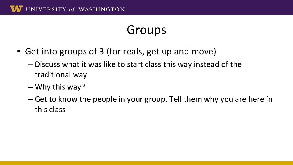 Groups • Get into groups of 3 (for reals, get up and move) –
