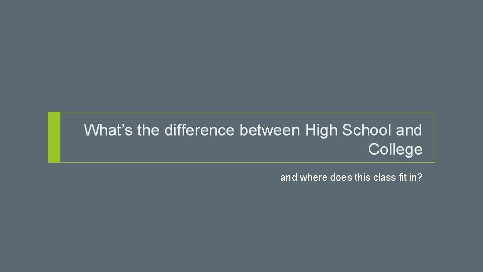What’s the difference between High School and College and where does this class fit