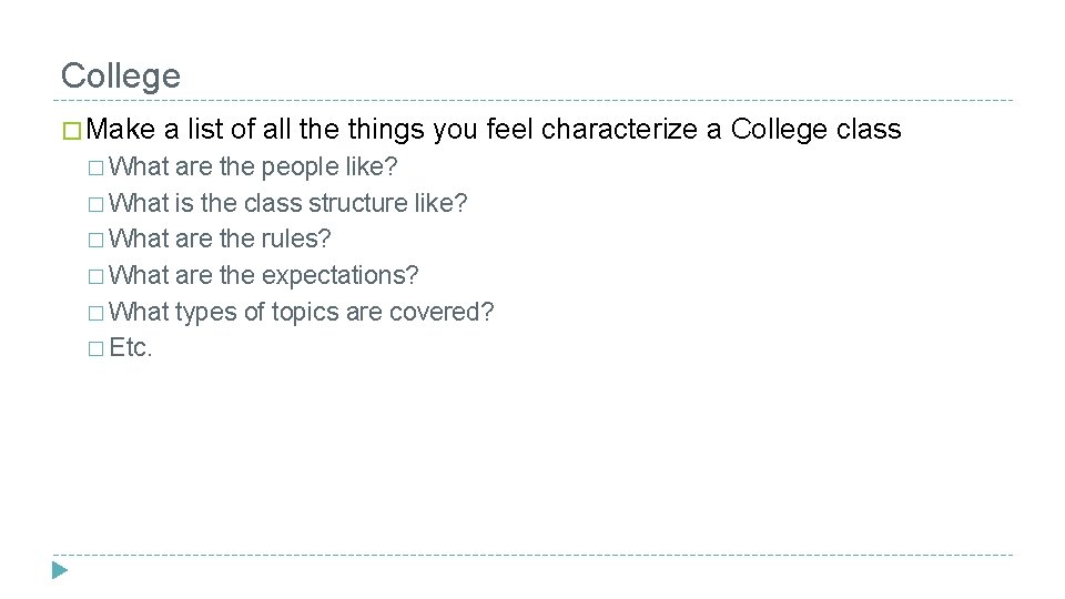 College � Make a list of all the things you feel characterize a College