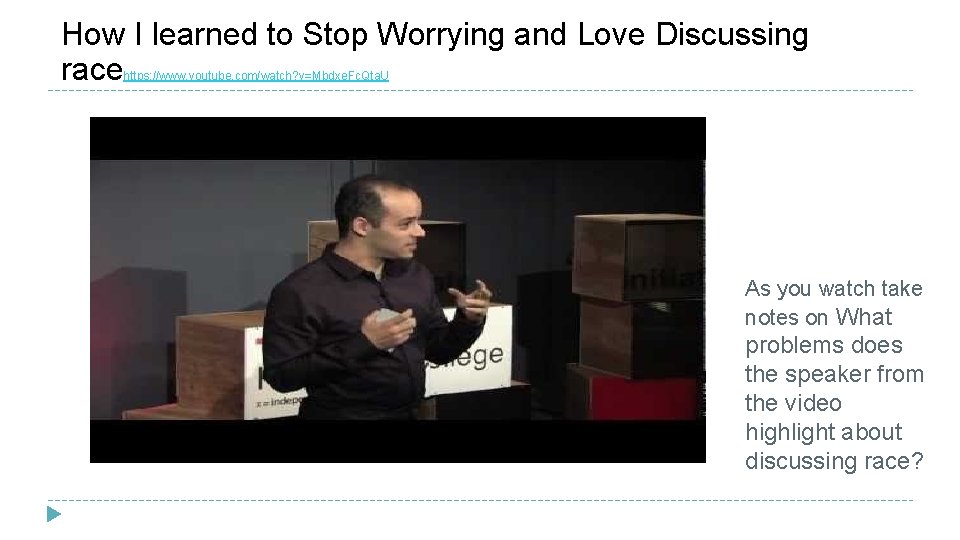 How I learned to Stop Worrying and Love Discussing race https: //www. youtube. com/watch?