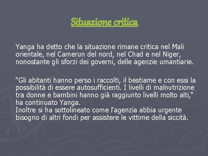 Situazione critica Yanga ha detto che la situazione rimane critica nel Mali orientale, nel