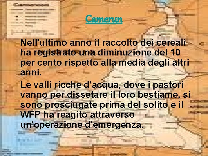 Camerun Nell'ultimo anno il raccolto dei cereali ha registrato una diminuzione del 10 per