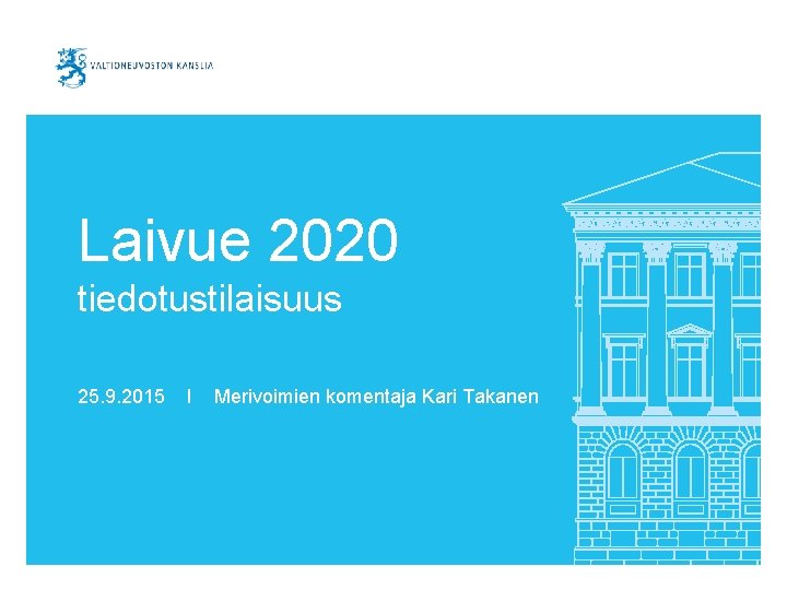 Laivue 2020 tiedotustilaisuus 25. 9. 2015 I Merivoimien komentaja Kari Takanen 