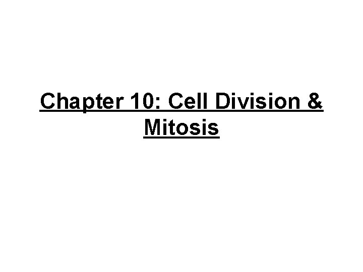 Chapter 10: Cell Division & Mitosis 