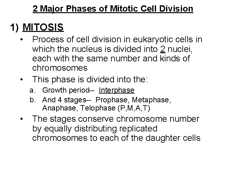 2 Major Phases of Mitotic Cell Division 1) MITOSIS • • Process of cell
