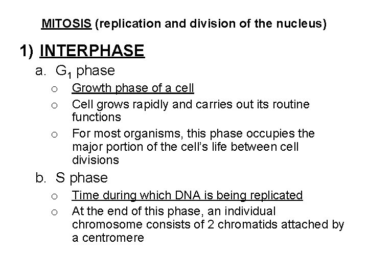 MITOSIS (replication and division of the nucleus) 1) INTERPHASE a. G 1 phase o