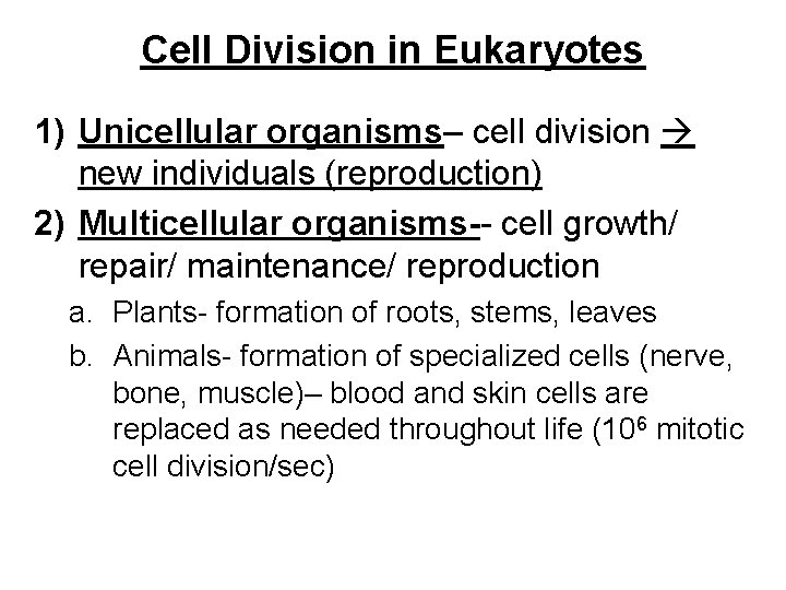 Cell Division in Eukaryotes 1) Unicellular organisms– cell division new individuals (reproduction) 2) Multicellular