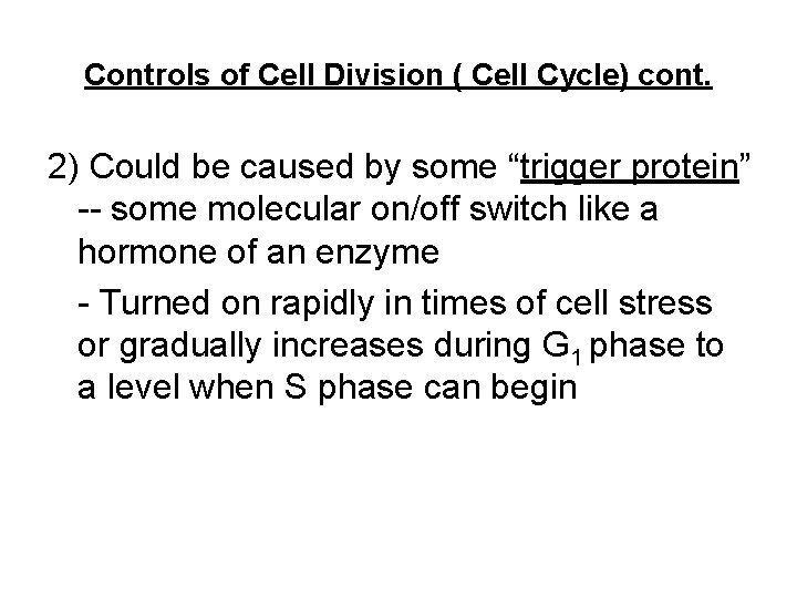 Controls of Cell Division ( Cell Cycle) cont. 2) Could be caused by some