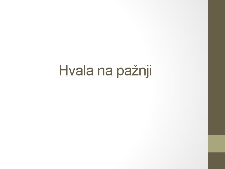 Hvala na pažnji Hvala na pažnji