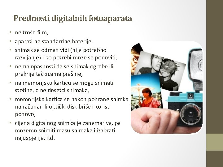 Prednosti digitalnih fotoaparata • ne troše film, • aparati na standardne baterije, • snimak Prednosti digitalnih fotoaparata • ne troše film, • aparati na standardne baterije, • snimak