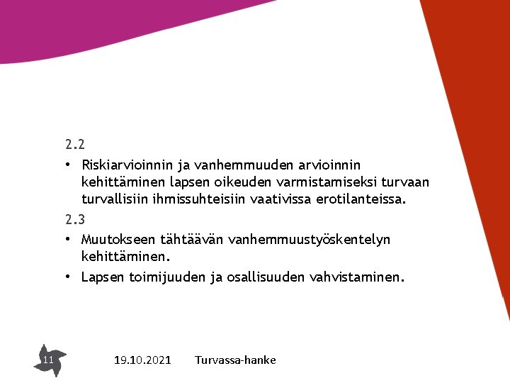 2. 2 • Riskiarvioinnin ja vanhemmuuden arvioinnin kehittäminen lapsen oikeuden varmistamiseksi turvaan turvallisiin ihmissuhteisiin