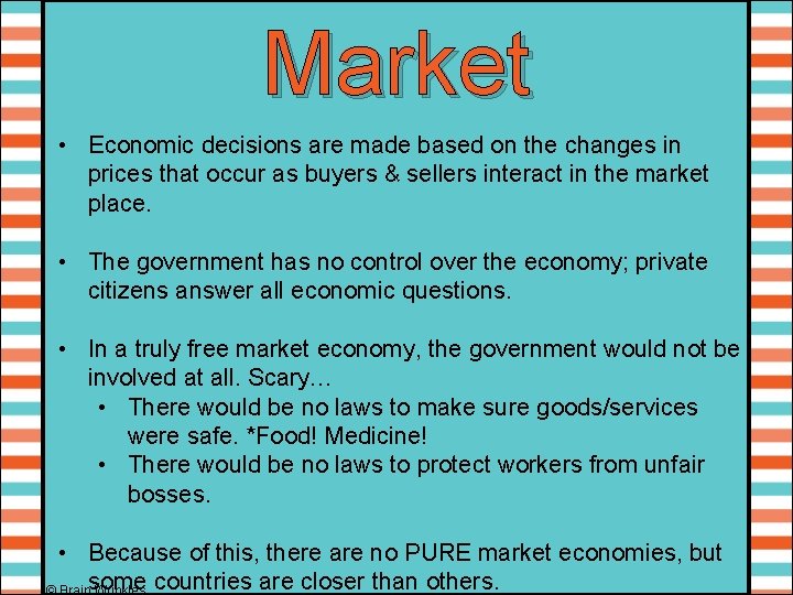 Market • Economic decisions are made based on the changes in prices that occur