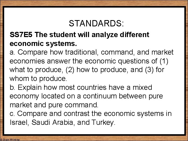 STANDARDS: SS 7 E 5 The student will analyze different economic systems. a. Compare