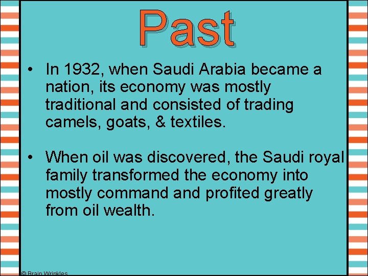 Past • In 1932, when Saudi Arabia became a nation, its economy was mostly