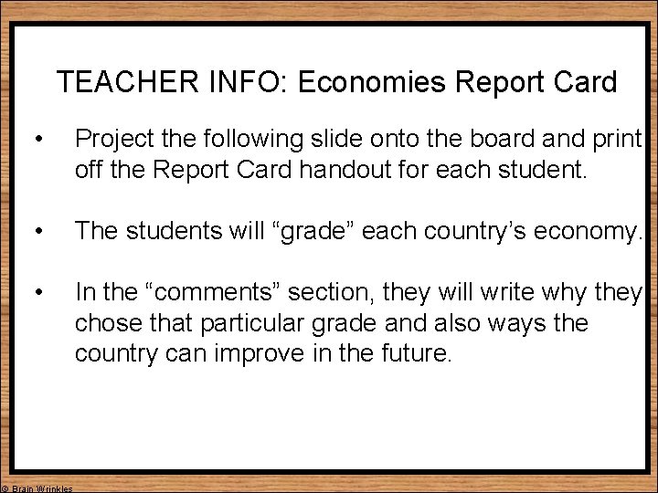 TEACHER INFO: Economies Report Card • Project the following slide onto the board and
