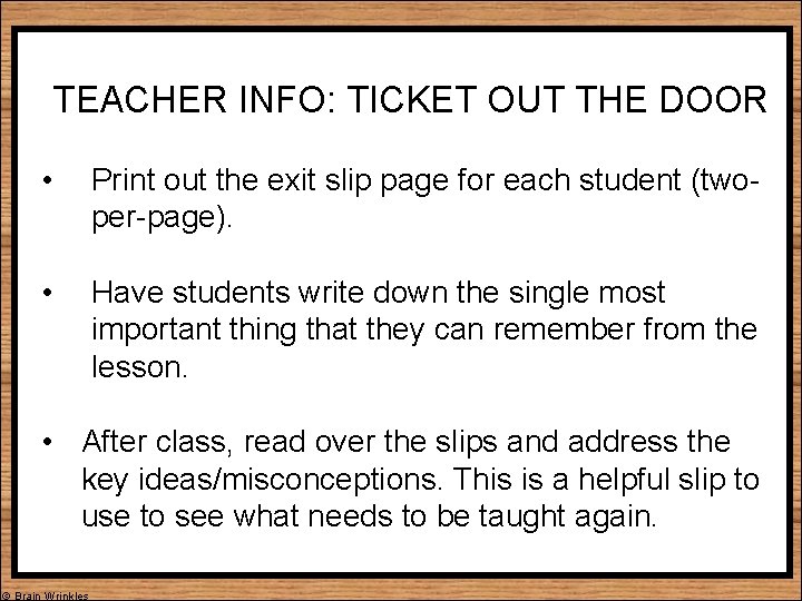 TEACHER INFO: TICKET OUT THE DOOR • Print out the exit slip page for