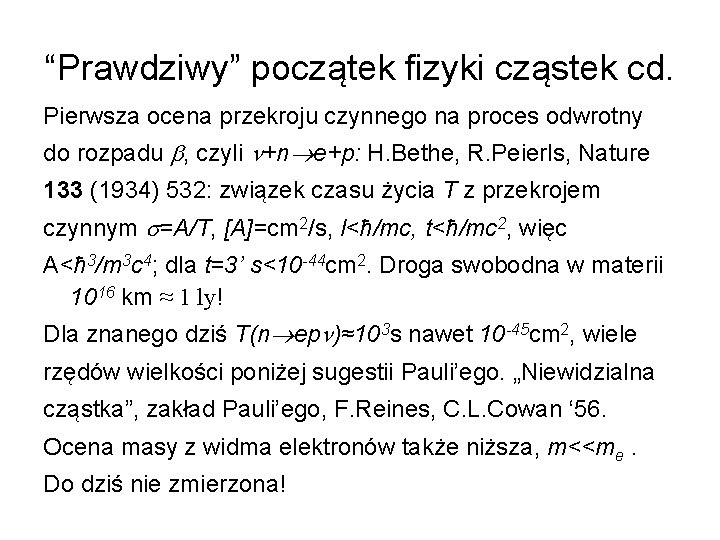 “Prawdziwy” początek fizyki cząstek cd. Pierwsza ocena przekroju czynnego na proces odwrotny do rozpadu