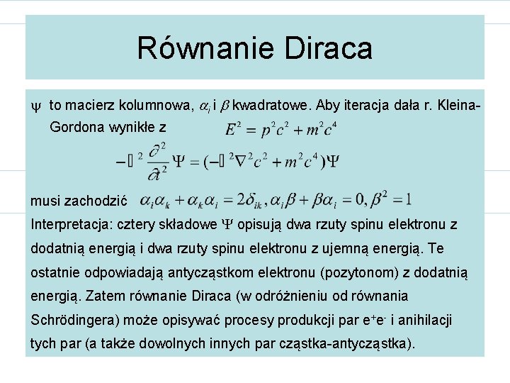 Równanie Diraca y to macierz kolumnowa, i i kwadratowe. Aby iteracja dała r. Kleina.