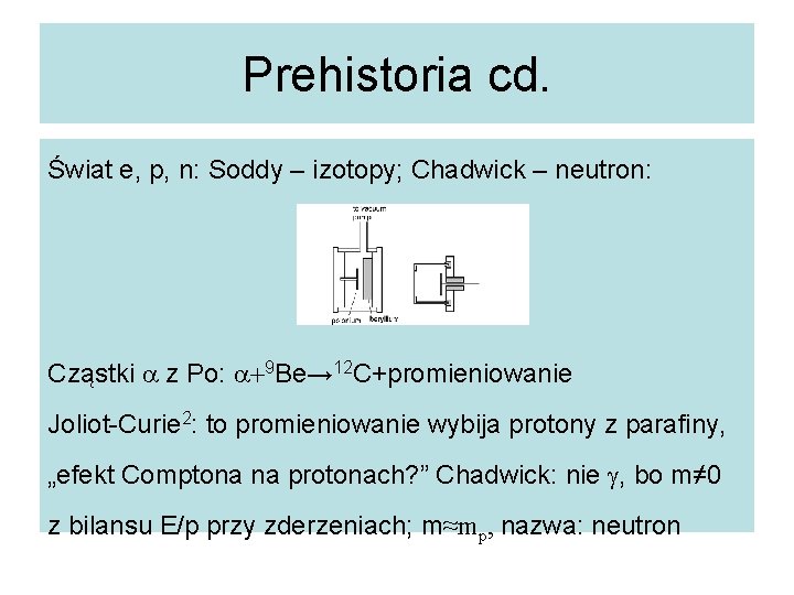 Prehistoria cd. Świat e, p, n: Soddy – izotopy; Chadwick – neutron: Cząstki a