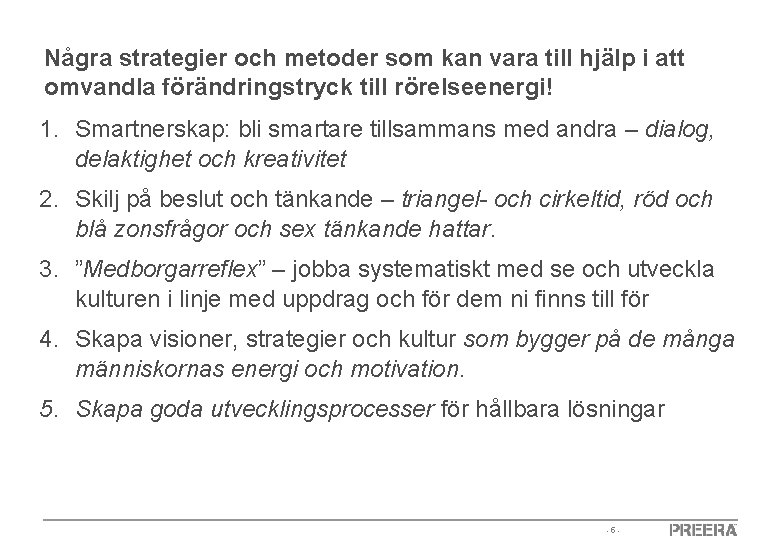 Några strategier och metoder som kan vara till hjälp i att omvandla förändringstryck till