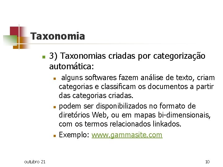 Taxonomia n 3) Taxonomias criadas por categorização automática: n n n outubro 21 alguns