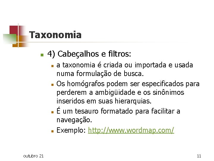Taxonomia n 4) Cabeçalhos e filtros: n n outubro 21 a taxonomia é criada