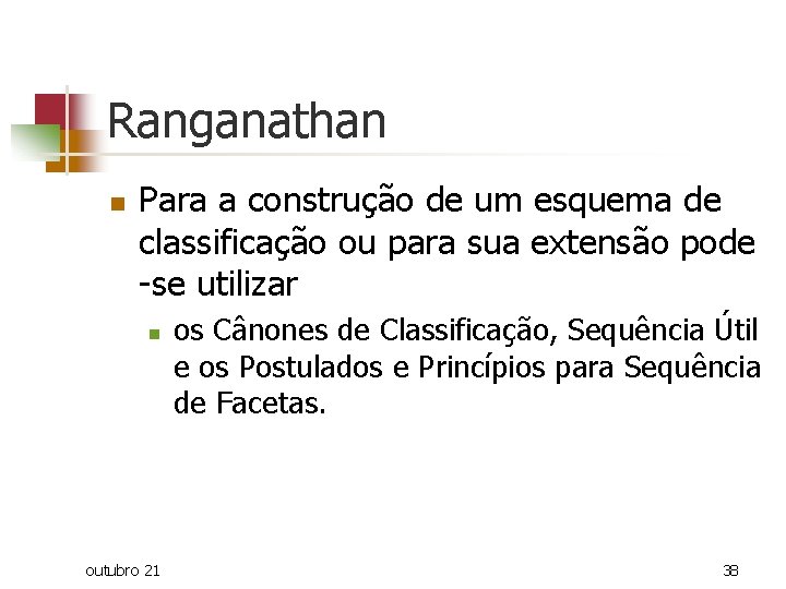 Ranganathan n Para a construção de um esquema de classificação ou para sua extensão