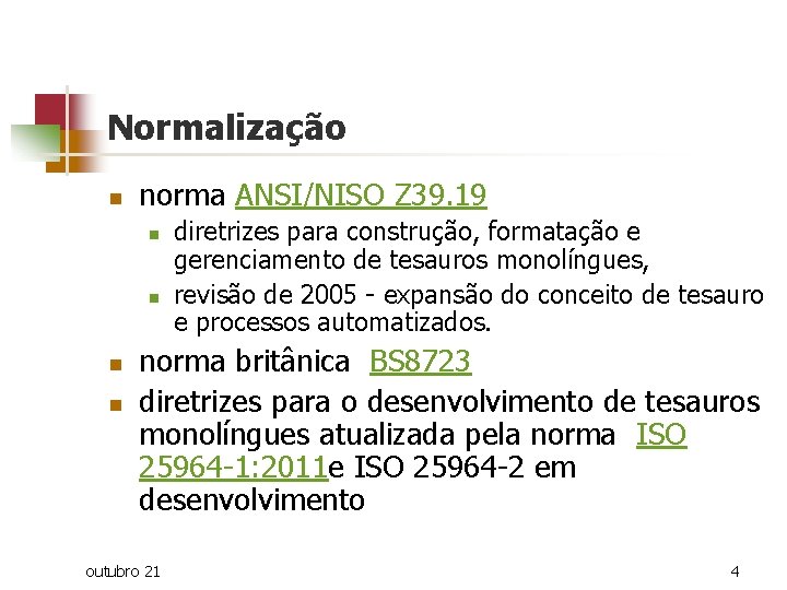 Normalização n norma ANSI/NISO Z 39. 19 n n diretrizes para construção, formatação e