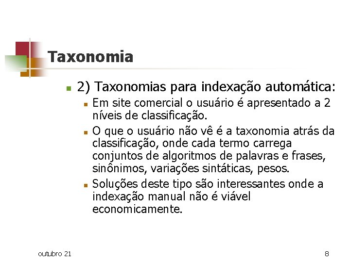 Taxonomia n 2) Taxonomias para indexação automática: n n n outubro 21 Em site