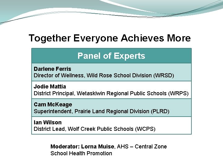 Together Everyone Achieves More Panel of Experts Darlene Ferris Director of Wellness, Wild Rose