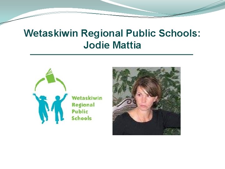 Wetaskiwin Regional Public Schools: Jodie Mattia 