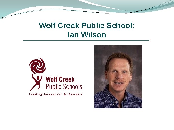 Wolf Creek Public School: Ian Wilson 