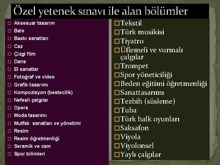 Özel yetenek sınavı ile alan bölümler � Aksesuar tasarım � Bale � Baskı sanatları