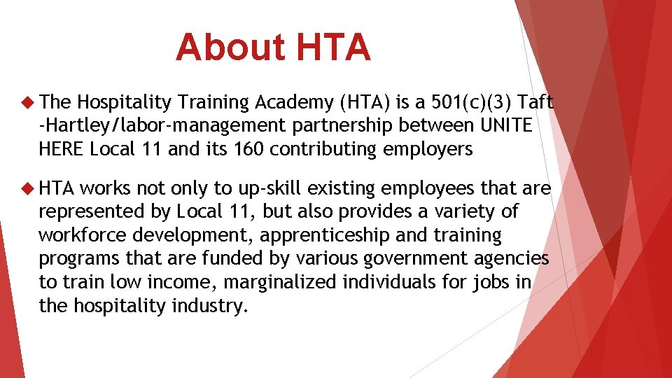 About HTA The Hospitality Training Academy (HTA) is a 501(c)(3) Taft -Hartley/labor-management partnership between