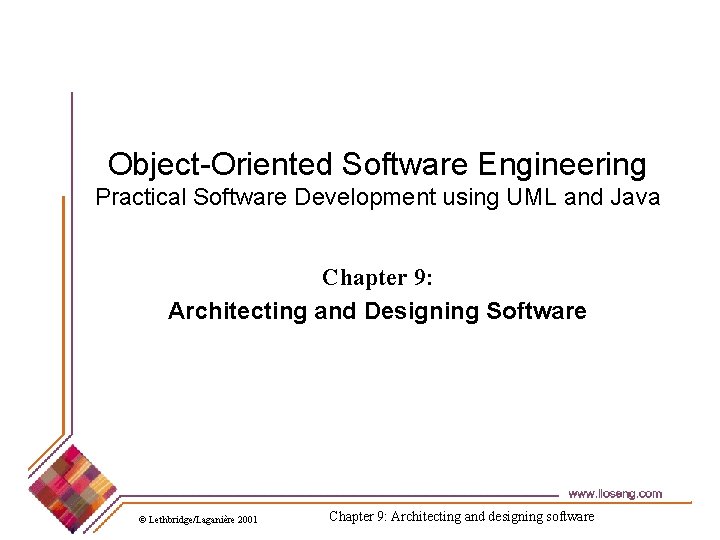 Object-Oriented Software Engineering Practical Software Development using UML and Java Chapter 9: Architecting and