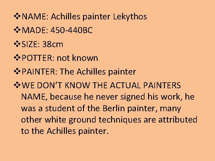 v. NAME: Achilles painter Lekythos v. MADE: 450 -440 BC v. SIZE: 38 cm