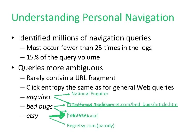 Understanding Personal Navigation • Identified millions of navigation queries – Most occur fewer than