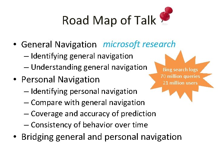 Road Map of Talk • General Navigation microsoft research – Identifying general navigation –