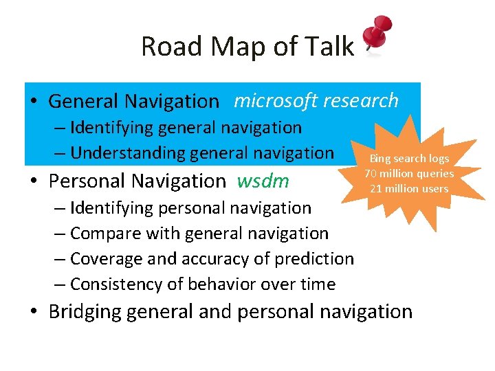 Road Map of Talk • General Navigation microsoft research – Identifying general navigation –