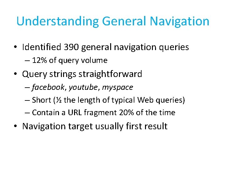 Understanding General Navigation • Identified 390 general navigation queries – 12% of query volume