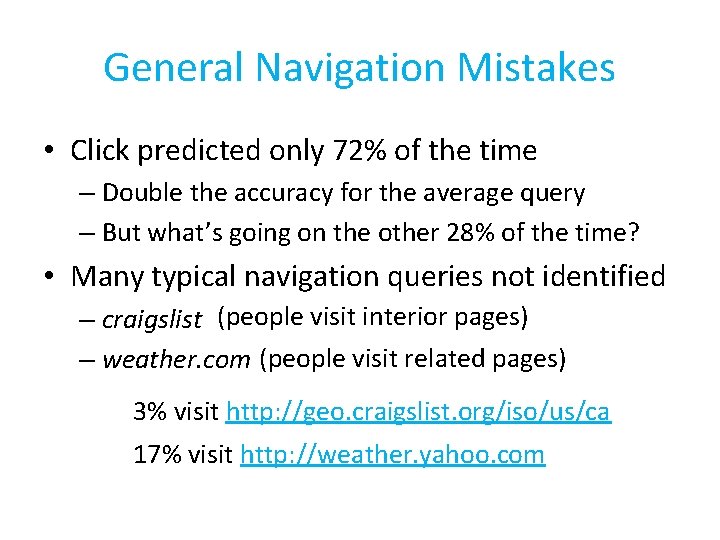 General Navigation Mistakes • Click predicted only 72% of the time – Double the