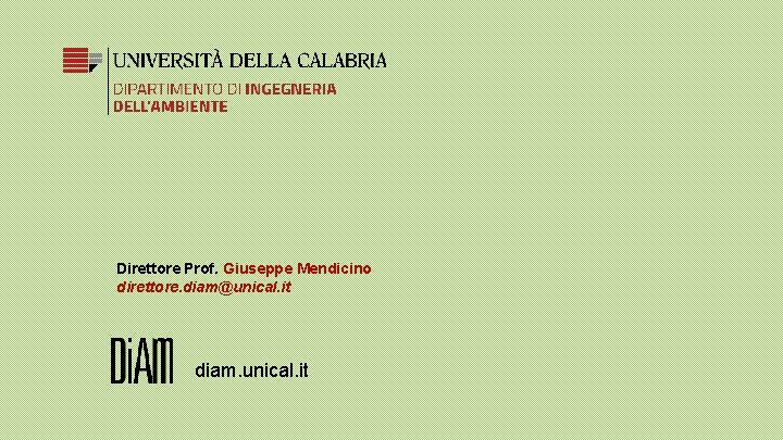 Direttore Prof. Giuseppe Mendicino direttore. diam@unical. it diam. unical. it 