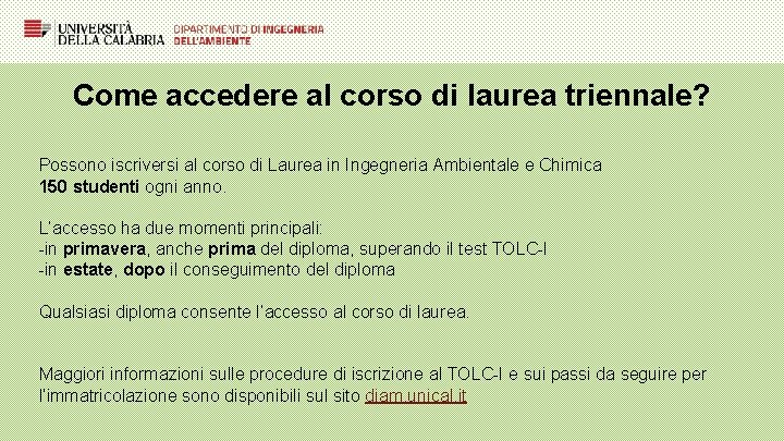 Come accedere al corso di laurea triennale? Possono iscriversi al corso di Laurea in