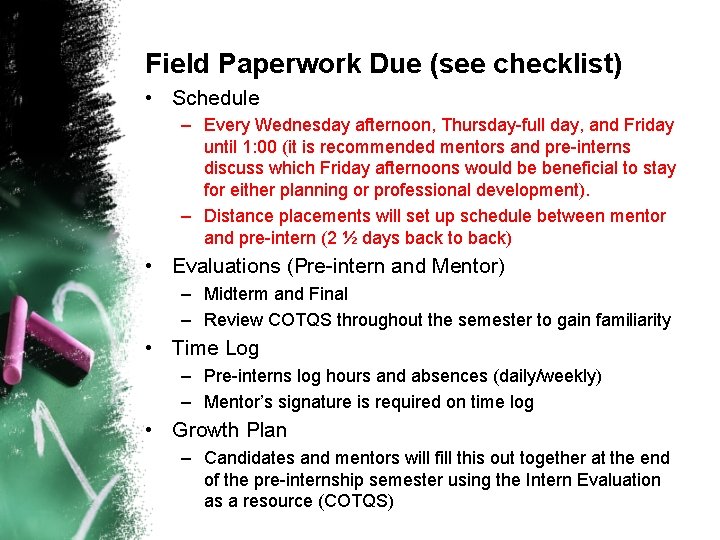 Field Paperwork Due (see checklist) • Schedule – Every Wednesday afternoon, Thursday-full day, and