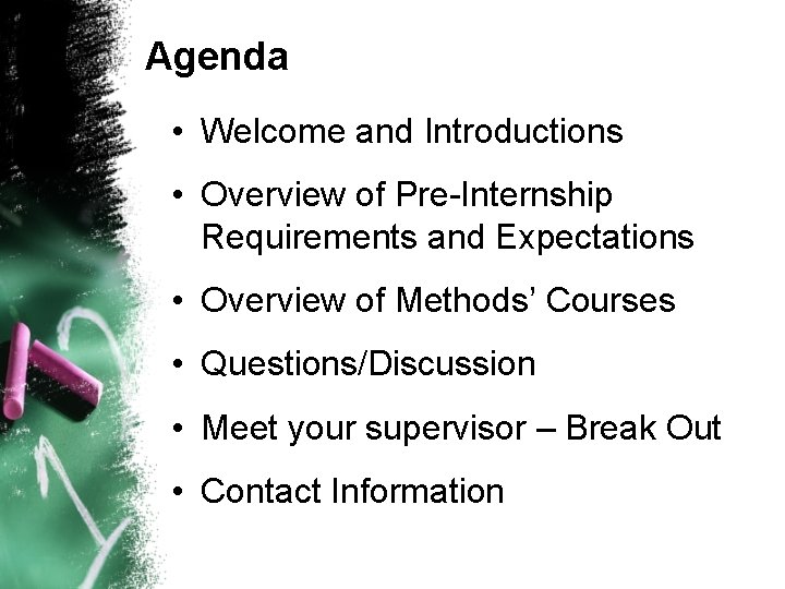 Agenda • Welcome and Introductions • Overview of Pre-Internship Requirements and Expectations • Overview