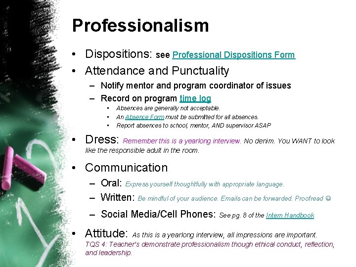 Professionalism • Dispositions: see Professional Dispositions Form • Attendance and Punctuality – Notify mentor