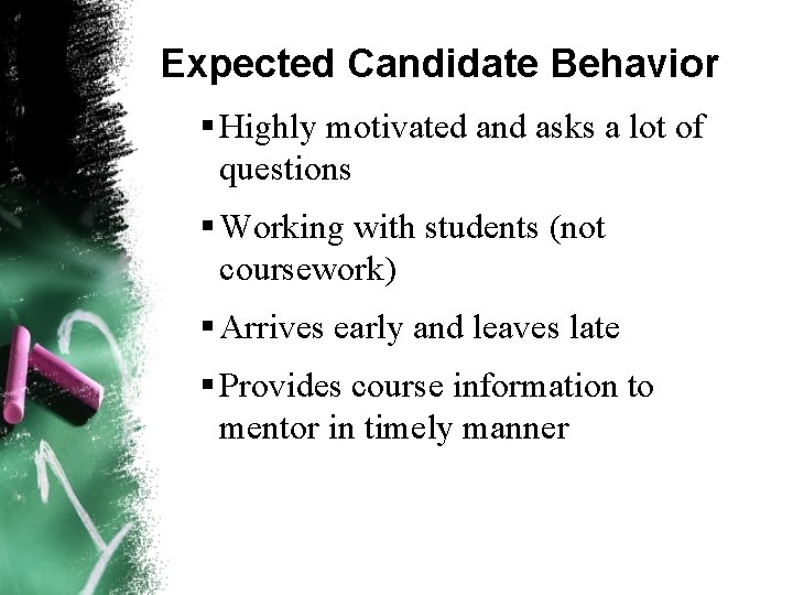 Expected Candidate Behavior Highly motivated and asks a lot of questions Working with students