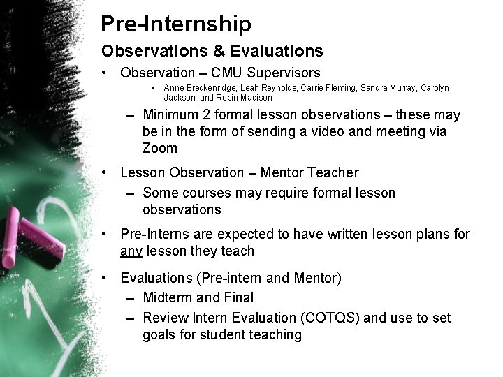 Pre-Internship Observations & Evaluations • Observation – CMU Supervisors • Anne Breckenridge, Leah Reynolds,
