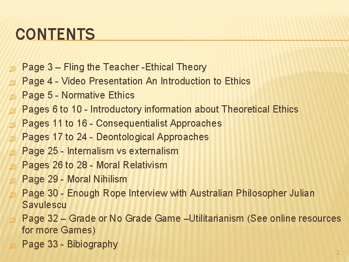 CONTENTS Page 3 – Fling the Teacher -Ethical Theory Page 4 - Video Presentation
