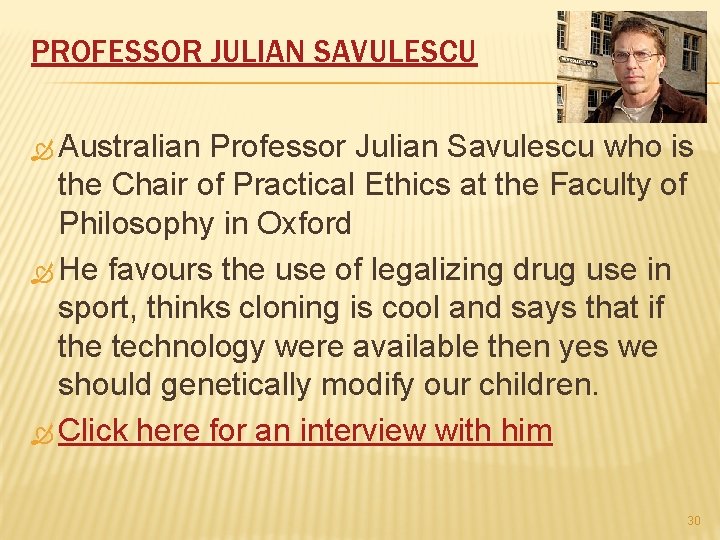 PROFESSOR JULIAN SAVULESCU Australian Professor Julian Savulescu who is the Chair of Practical Ethics